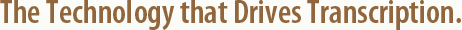 The Technology that Drives Transcription. Medical Dictation and Transcription Software.