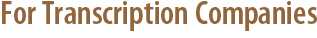For Transcription Companies